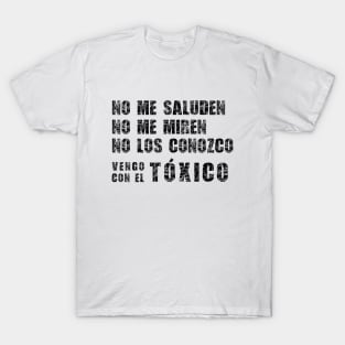 Vengo con el toxico T-Shirt